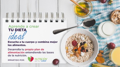 Aprende a crear tu dieta ideal: Bases y nutrición saludable