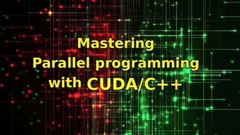 Mastering Parallel programming with CUDA platform