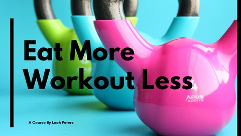 Work Out Less & Eat More To Be Your Best, Balanced Self!