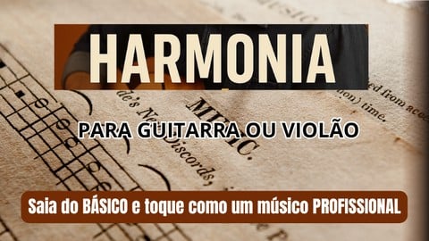 Aulas de Harmonia para Guitarra e Violão - Do BÁSICO ao PRO