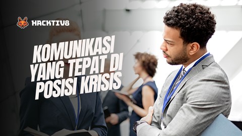 Komunikasi yang Tepat di Posisi Krisis