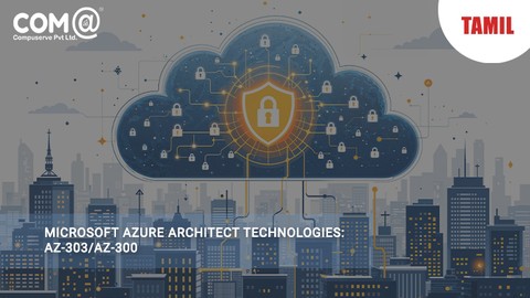 Microsoft Azure Architect Technologies: AZ-303/300 - TAMIL