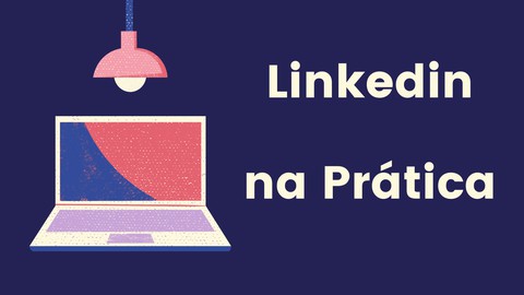 Linkedin na Prática - Do Básico ao Avançado