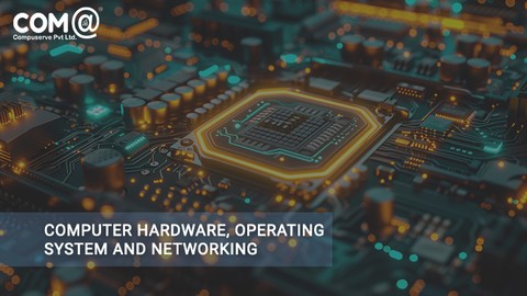 Computer Hardware, Operating System and Networking