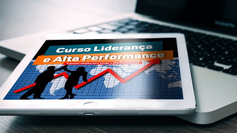 Liderança e Alta Performance - 4 passos p/ Alta Performance