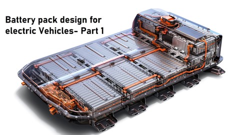 Battery pack design for electric vehicles- Part1