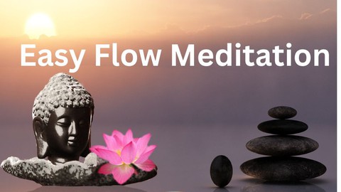 Easy Flow Meditation - A Guide for the Beginner Mind
