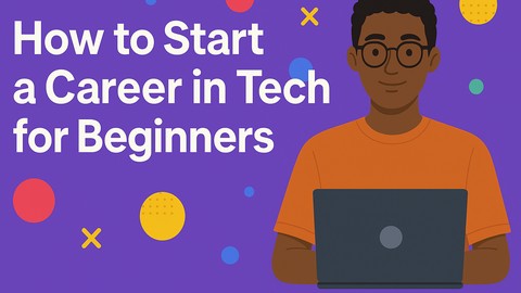 How to Start a Career in Tech for Beginners