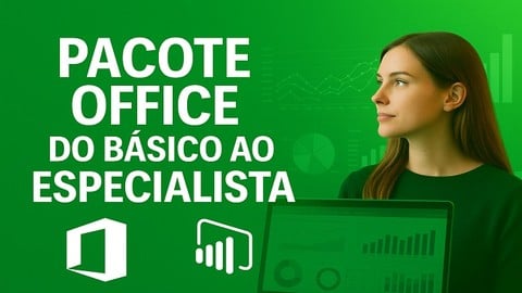 Pacote Office do básico ao ESPECIALISTA & Power BI Iniciante