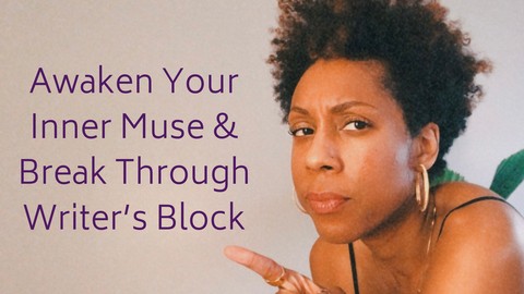 Awaken Your Inner Muse & Break Through Writer’s Block Part 1