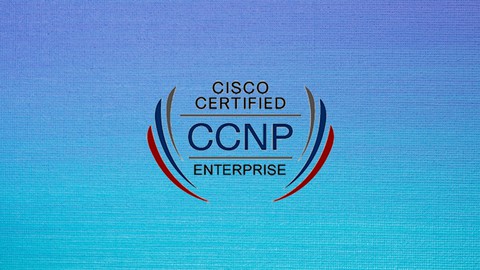 CCNP Enterprise: ENARSI 300-410 Training Part-2/2