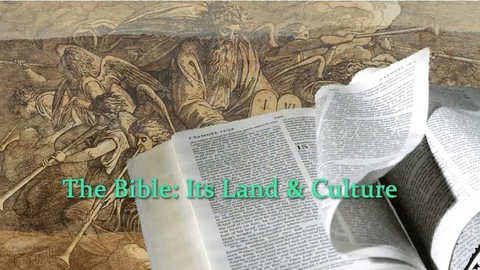 The Bible: Its Land and Culture