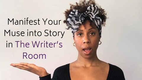 Manifest Your Muse into Story in The Writer’s Room Part 2
