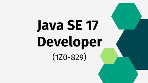 Java SE 17 (1Z0-829) Practice Tests: Pass Your Certification