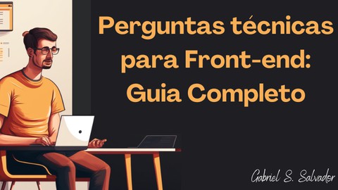 Perguntas técnicas para Front-end: Guia Completo