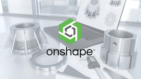 The Complete Course of Onshape CAD: From zero to hero!