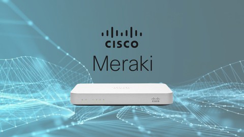 The Complete Course of Cisco Meraki