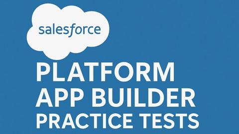 Salesforce Platform App Builder Exam 3 Practice Tests (2025)