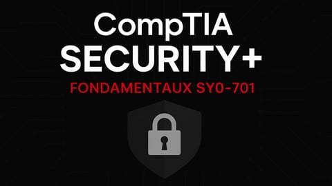 CompTIA Security+ : Les Fondamentaux de la Cybersécurité
