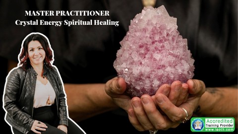 CRYSTAL ENERGY SPIRITUAL HEALING MASTER PRACTITIONER