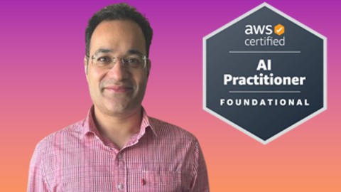 AWS Certified AI Practitioner AIF-C01 [Beginner to Advanced]