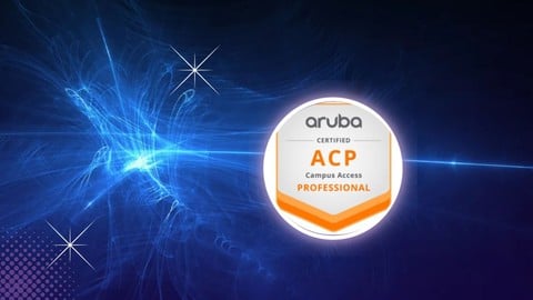 Aruba Certified Professional - Campus Access (HPE7-A01) Exam