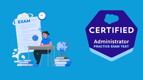 NEW Salesforce Administrator Certified Practice Exams - 2025