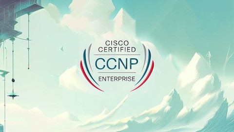 Complete Exam Preparation for CCNP 350-401 - Practice Tests
