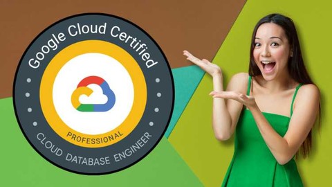 Google Professional Cloud Database Engineer (GCP-PCDE) Exam