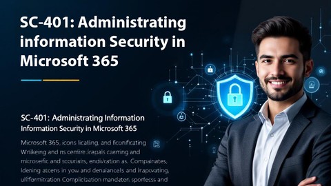 SC-401: Administering Information Security in Microsoft 365