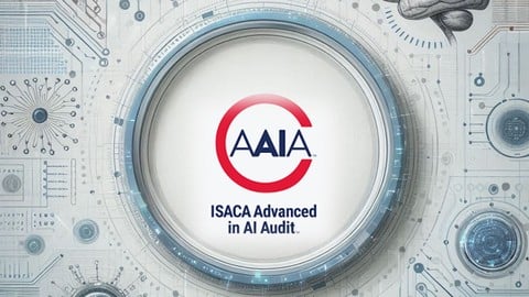 ISACA AAIA (Advanced in AI Audit) Certification Mastercalss