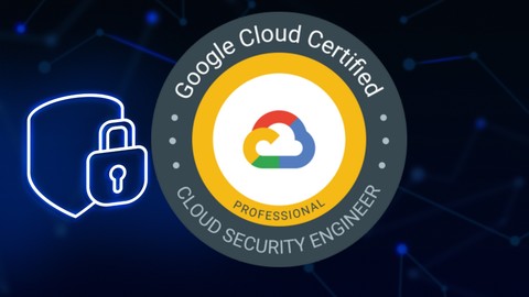 Google Professional Cloud Security Engineer – Practice Exams
