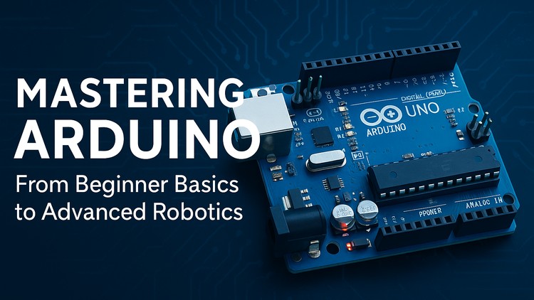 Mastering Arduino:From Beginner Basics to Advanced Core