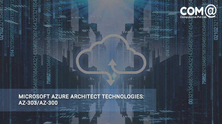 Microsoft Azure Architect Technologies: AZ-303/AZ-300