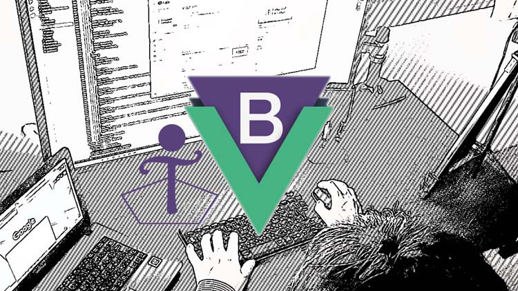 初心者でも安心『フロントエンドウェブ開発をBootstrap Vueでスタート!!』時間がない人×要点のみ学習したい人