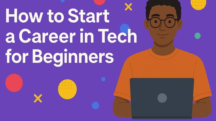 How to Start a Career in Tech for Beginners