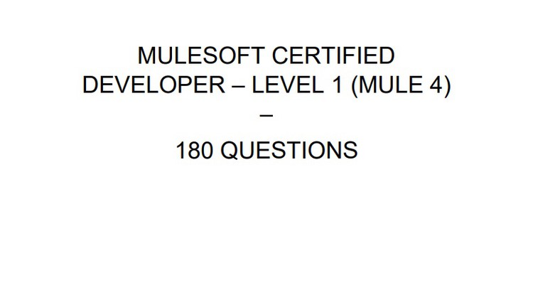 MCD Mulesoft Certified Developer (Mule 4) - 180 Questions