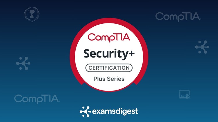 CompTIA Security+ SY0-701 Complete Course 100% Exam Coverage