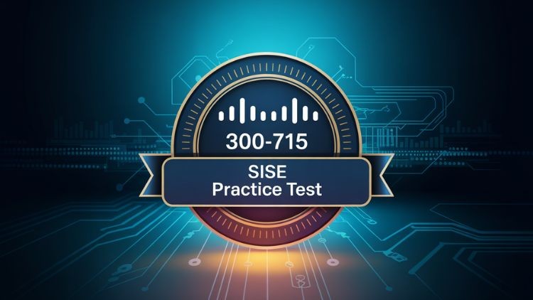 Cisco 300-715 SISE Practice Tests Exam 2025 - 6 Tests