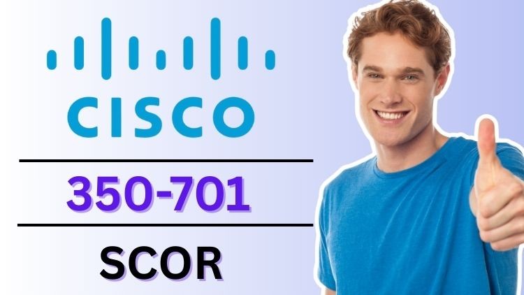 Cisco 350-701 SCOR Practice Test Exam 2025